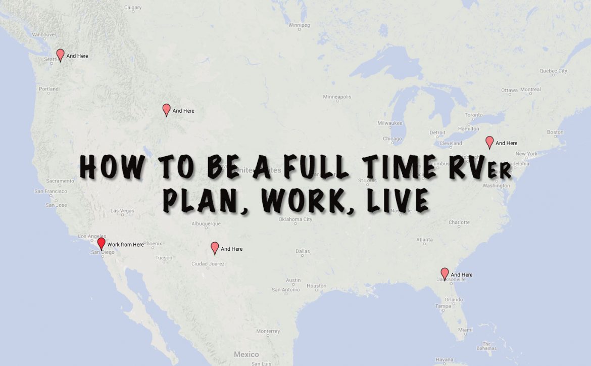 How to Live the Full Time RVer Lifestyle Before Retirement – Plan, Work, Live